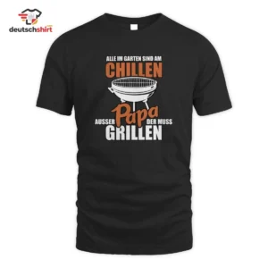 Papa Spruch T-Shirt: Alle im Garten sind am Chillen getragen von Lena W.