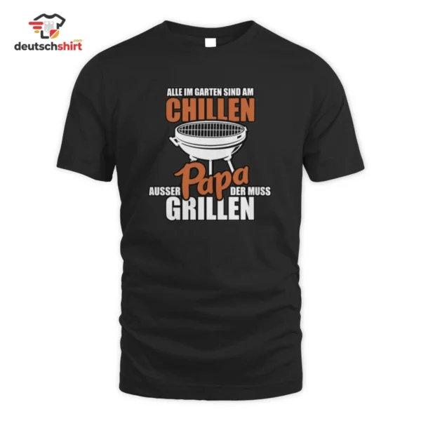 Alle im Garten sind am Chillen – Lustiger Papa Spruch Bio T-Shirt
