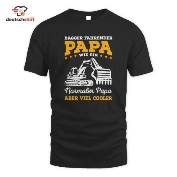 Bagger fahrender Papa wie ein normaler Papa aber viel cooler Bio T-Shirt