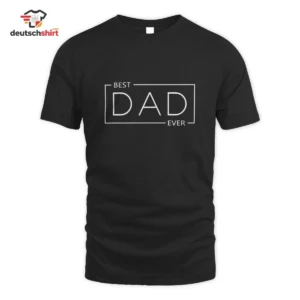 Best Dad Ever Merch T-Shirt – Bio Baumwolle für Papa getragen von Katharina B.